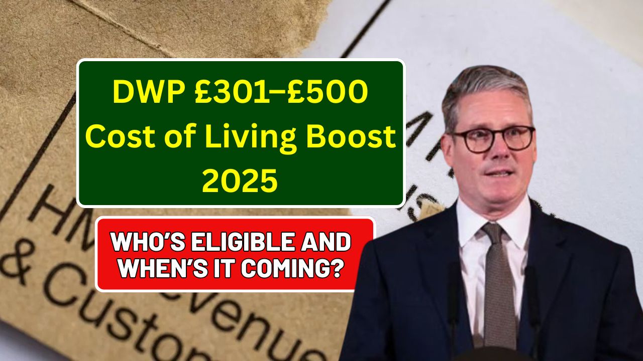 DWP £301–£500 Cost of Living Boost 2025