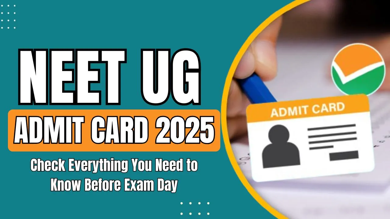 NEET UG Admit Card 2025